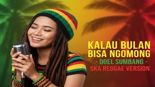 Download lagu Kalau Bulan Bisa Ngomong – Doel Sumbang | Cover Ska Reggae Version mp3