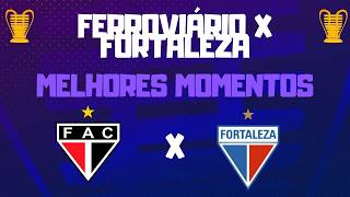 Ferroviário 0x1 Fortaleza - Melhores Momentos - Copa do Nordeste - 24 03 2026