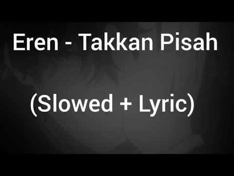 Eren - Takkan Pisah (Slowed + Lyric)