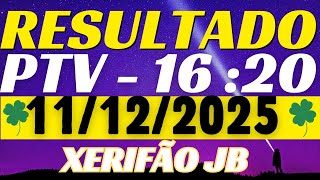 Resultado do jogo do bicho ao vivo - PTV 16:20 11/12/2025