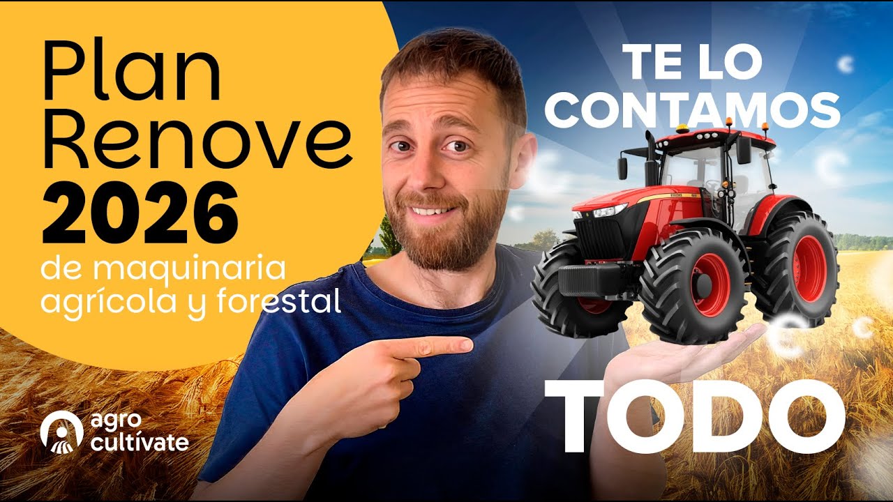 PLAN RENOVE 2026 de maquinaria agrícola | Te lo contamos TODO
