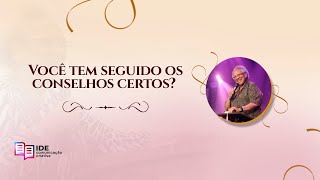 Você tem seguido os conselhos certos?