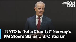“We Monitor Your Nukes,” Norway PM Stoere Slams U.S. Claims on NATO Contributions in Oslo Speech