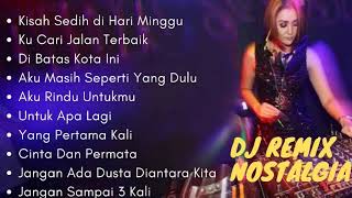 Download lagu Full Album DJ Remix Nostalgi mp3