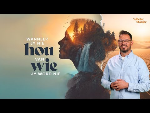 Wanneer jy nie hou van wie jy word nie - Beleef Preek #91