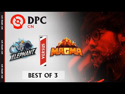 Team Elephant vs Team Magma (BO3) | DPC 2021 Season 1 China Upper Division!