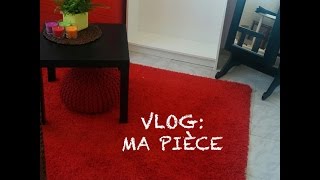 [. VLOG .] Ma pièce