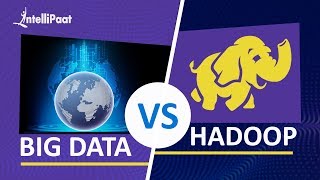 Big Data vs Hadoop | Big Data and Hadoop Differences | Intellipaat