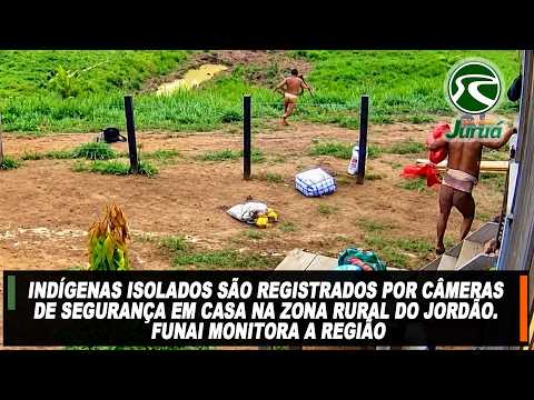 Indígenas isolados são registrados por câmeras de segurança em casa na zona rural do Jordão.