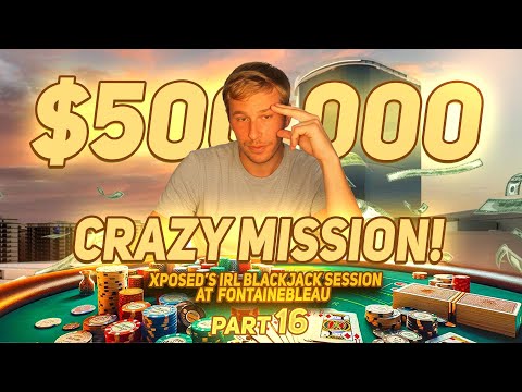 Crazy Mission! $500,000 IRL Blackjack Session at Fontainebleu! Part 16