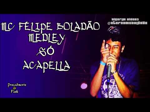 MC FELIPE BOLADÃO - MEDLEY SÓ ACAPELLA ' PROCEDIMENTO DO FUNK'