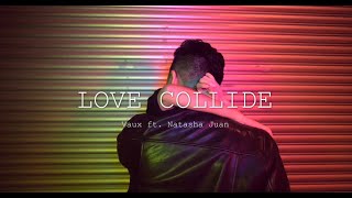 Love Collide Official MV- Vaux ft. Natasha Juan