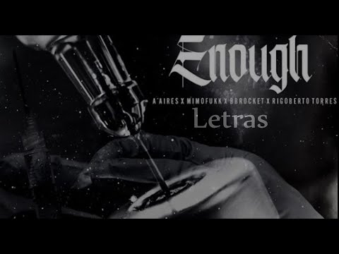 A'Aires x MimoFukk x BBrocket x Rigoberto Torres- Enough (Letras)