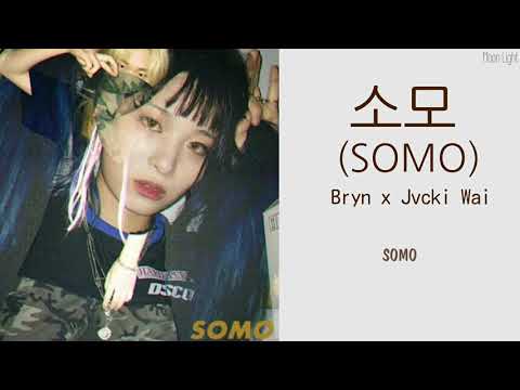 [VIETSUB] Bryn X Jvcki Wai - SOMO