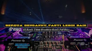 Download lagu DJ BERDUA DENGANMU PASTI LEBIH BAIK BREAKBEAT REMIX DJ REMIX TIKTOK FULL BASS mp3