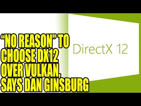 Dan Ginsburg Says There’s “No Reason” to Choose DirectX12 Over Vulkan | DX12 Vs Vulkan - FIGHT!