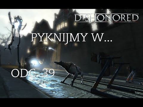 Pyknijmy w... Dishonored. Odc. 39 - Śluza Dunwall Tower