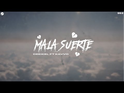 DEEIKEL & KAVVO - Mala Suerte (Video Lyric)