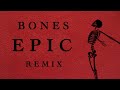 Imagine Dragons Bones Epic Remix