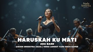 Download lagu Ada Band – Haruskah Ku Mati (Cover Orkestra 2025) | Versi Lembut yang Bikin Baper mp3