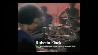 Roberta Flack - Never Dreamed You&#39;d Leave In Summer 1973