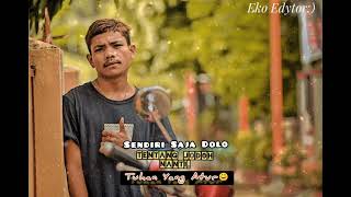 Download lagu story wa kren:)🙏😊SENDIRI SAJA DULU 😘 mp3