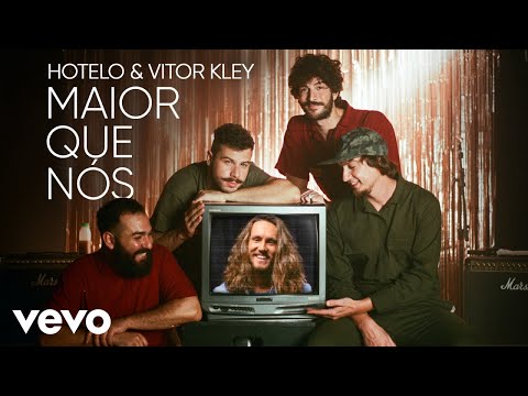 Hotelo, Vitor Kley - Maior Que Nós ft. Vitor Kley