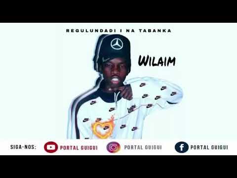 WILAIM - REGULUNDADE I NA TABANKA (áudio)