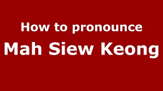 How to pronounce Mah Siew Keong