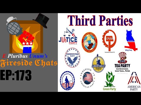 E Pluribus Unum's Fireside Chats Episode 173: Where Da 3rd Parties At?