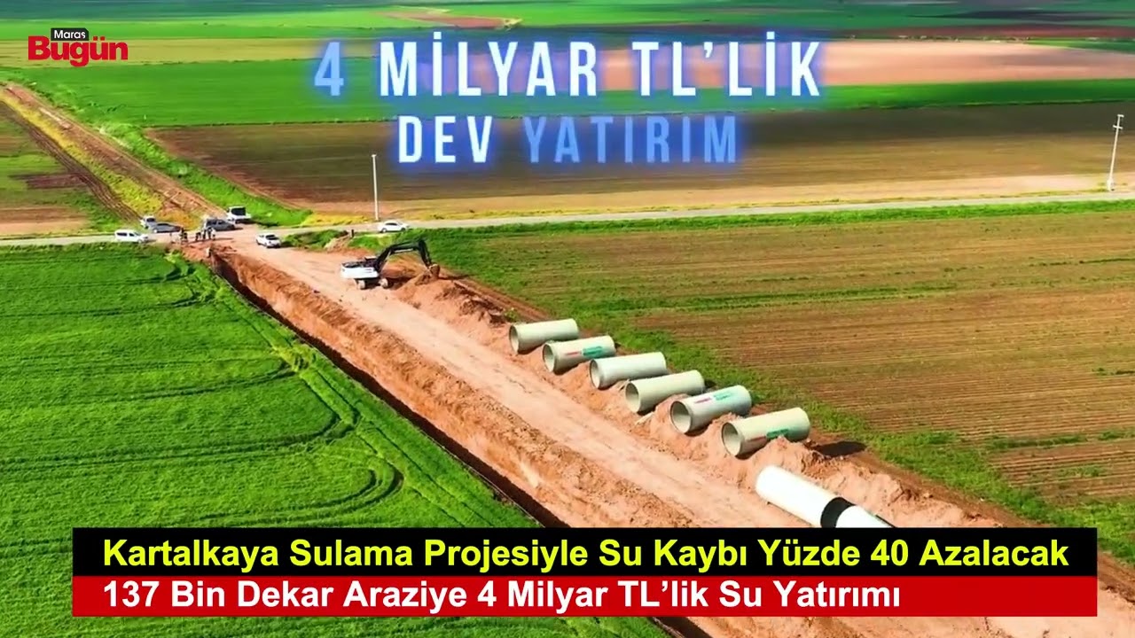 Kahramanmaraş'a 4 milyar liralık sulama yenileme projesi