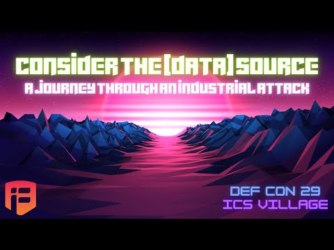 [DEF CON 29] Consider The (Data) Source: A Journey Through an Industrial Attack