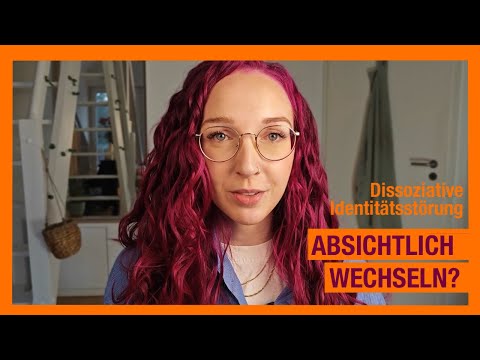 Absichtlich wechseln? - DISSOZIATIVE IDENTITÄTSSTÖRUNG 