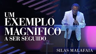 Pastor Silas Malafaia  - Um Exemplo Magnífico a Ser Seguido