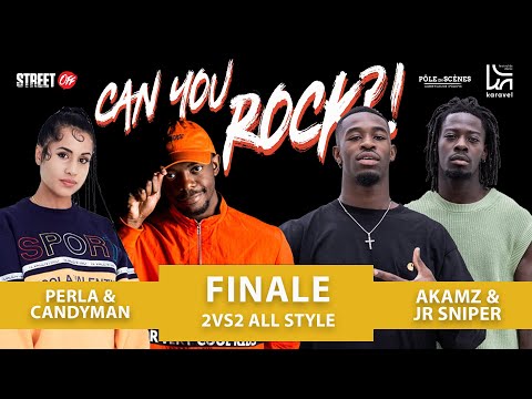 CAN YOU ROCK ?! #5  | FINAL ALL STYLE 2VS2 | AKAMZ & JR SNIPER vs PERLA & CANDYMAN