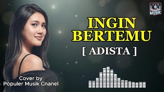 Download lagu INGIN BERTEMU - ADISTA (AI Cover) Lirik | Pop Galau Hits Terbaru 2025 mp3
