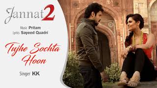 Download lagu Tujhe Sochta Hoon    Audio Song   Jannat 2  KK  Pritam mp3