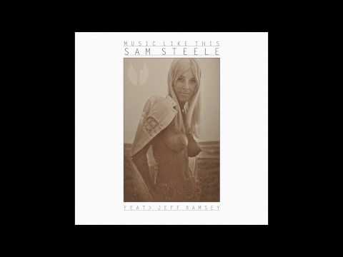Sam Steele - Music Like This feat. Jeff Ramsey