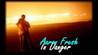 RNBStylez # Aaron Fresh-In Danger