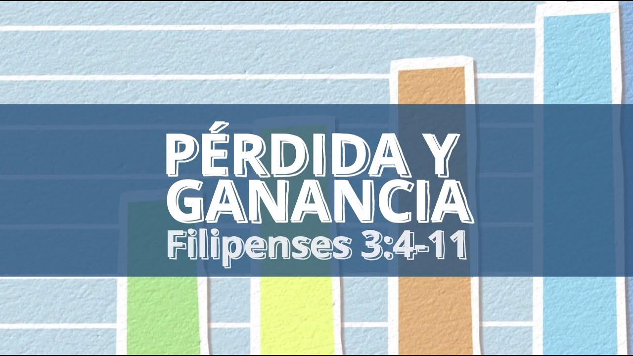 Pérdida y Ganancia -  Filipenses 3:4-11