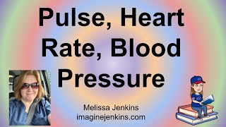 Pulse, Heart Rate and Blood Pressure