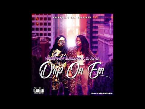 Niseyfromthablock x Shayna - "Drip on EM" (Exclusive - Official Audio)