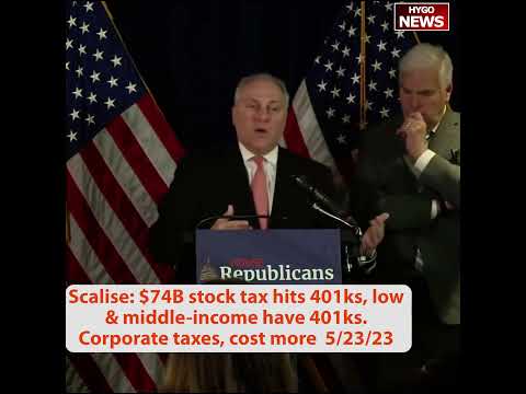 Scalise: $74B Stock Tax Hits 401(k)s — Low/Middle Income Have 401(k)s, Corporate Taxes Cost More