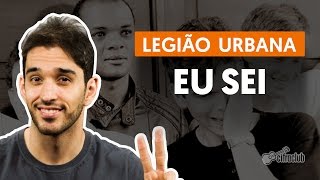 Eu Sei - Legião Urbana (aula de violão completa)