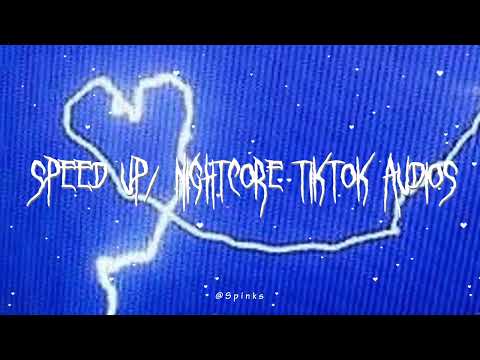 speed up/nightcore tiktok audios ♡ pt. 161