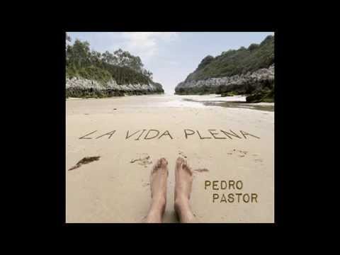 La vida plena - Pedro Pastor (álbum completo)