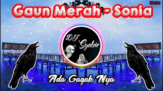 Download lagu Dj Gaun Merah - Sonia Full Bass Terbaru 2020 Gagak (DJ Syabie slow remix) mp3