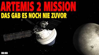 Artemis 2 Mission - Das gab es noch nie zuvor