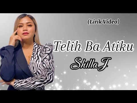 Telih Ba Atiku _ Shilla J