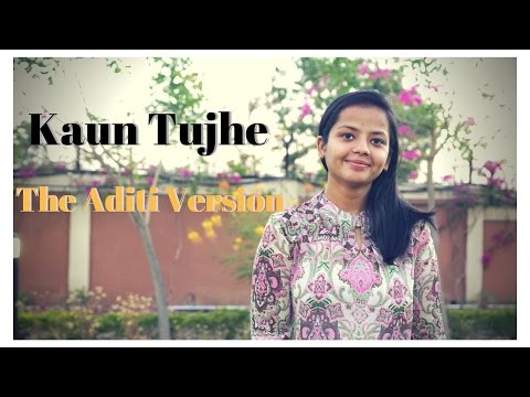 Aditi Agrawal Kaun Tujhe - The Aditi Version